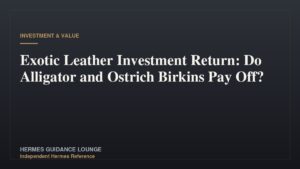 Exotic Leather Investment Return: Do Alligator and Ostrich Birkins Pay Off?