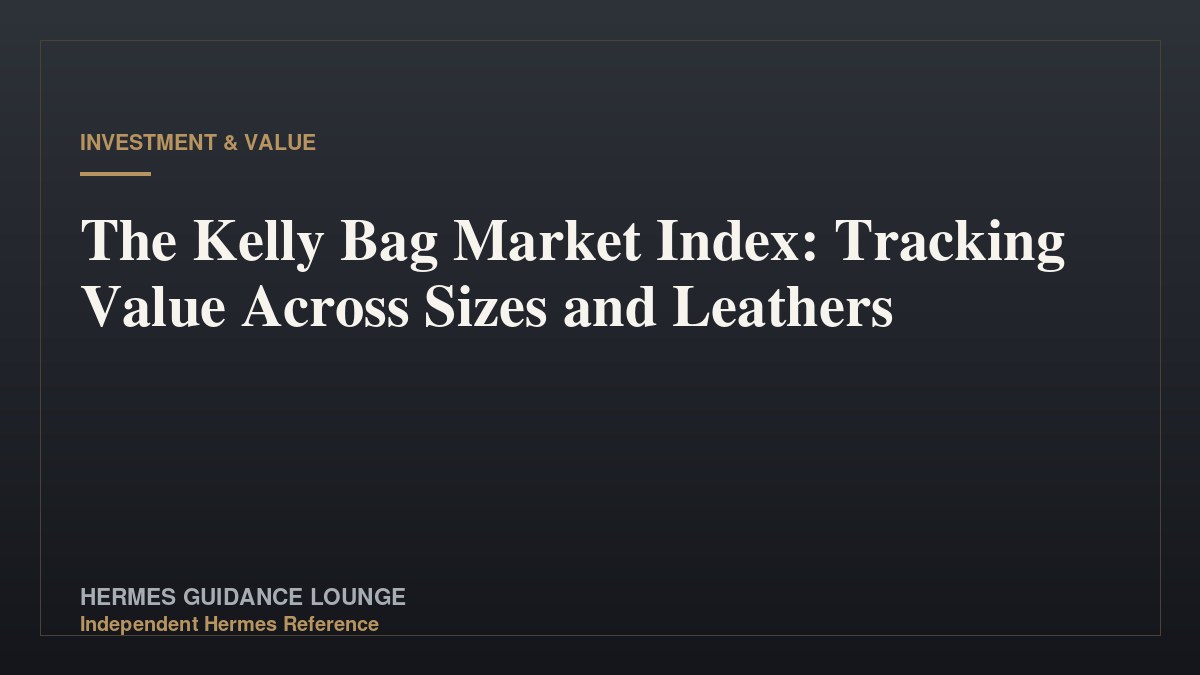 The Kelly Bag Market Index: Tracking Value Across Sizes and Leathers