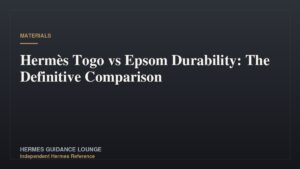 Hermès Togo vs Epsom Durability: The Definitive Comparison