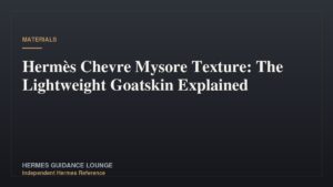Hermès Chevre Mysore Texture: The Lightweight Goatskin Explained