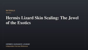 Hermès Lizard Skin Scaling: The Jewel of the Exotics