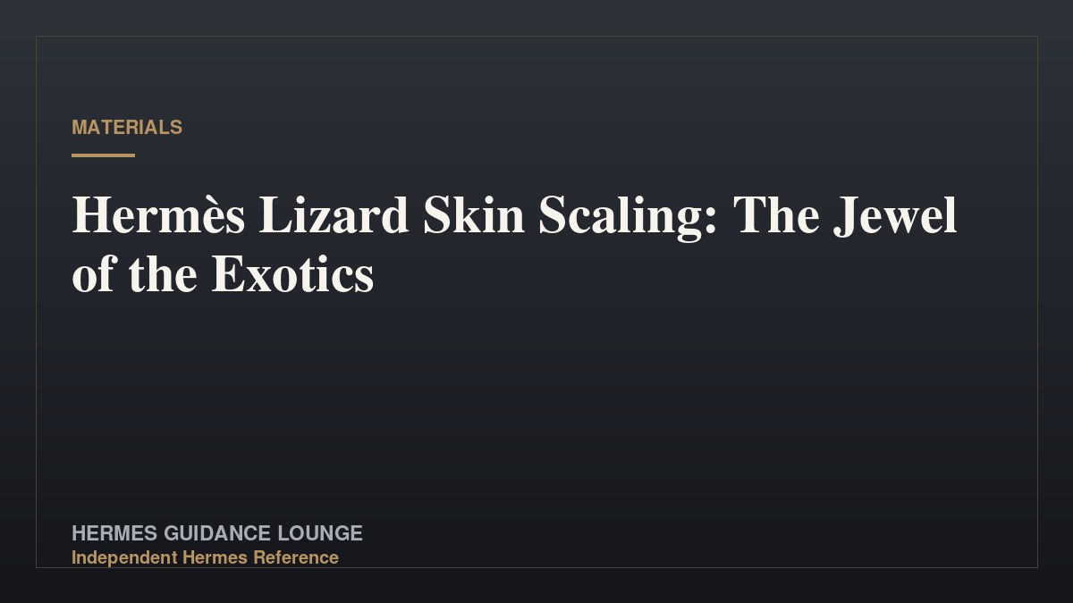 Hermès Lizard Skin Scaling: The Jewel of the Exotics