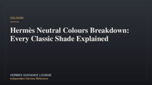 Hermès Neutral Colours Breakdown: Every Classic Shade Explained