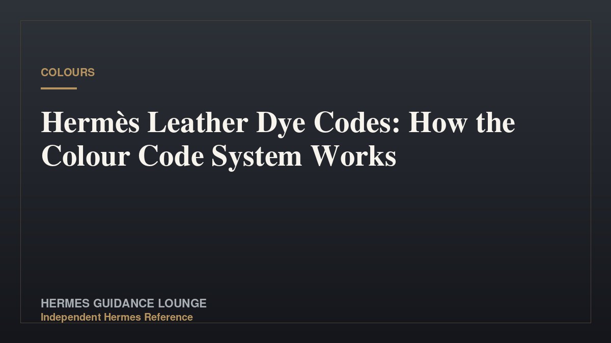 Hermès Leather Dye Codes: How the Colour Code System Works