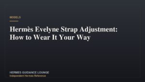 Hermès Evelyne Strap Adjustment: How to Wear It Your Way