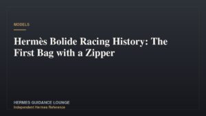 Hermès Bolide Racing History: The First Bag with a Zipper