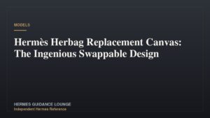 Hermès Herbag Replacement Canvas: The Ingenious Swappable Design