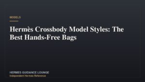 Hermès Crossbody Model Styles: The Best Hands-Free Bags