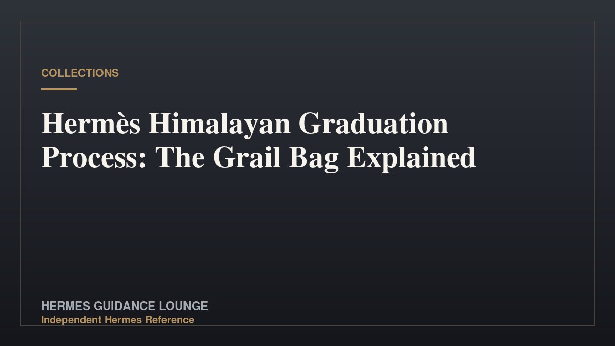 Hermès Himalayan Graduation Process: The Grail Bag Explained