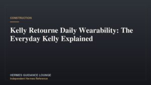 Kelly Retourne Daily Wearability: The Everyday Kelly Explained