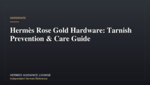 Hermès Rose Gold Hardware: Tarnish Prevention & Care Guide