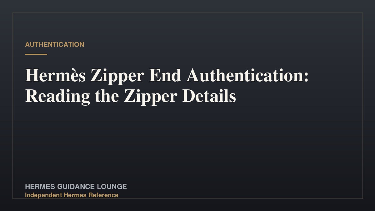 Hermès Zipper End Authentication: Reading the Zipper Details