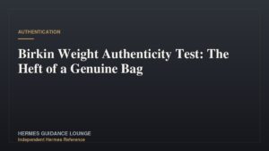Birkin Weight Authenticity Test: The Heft of a Genuine Bag