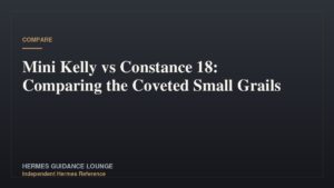 Mini Kelly vs Constance 18: Comparing the Coveted Small Grails