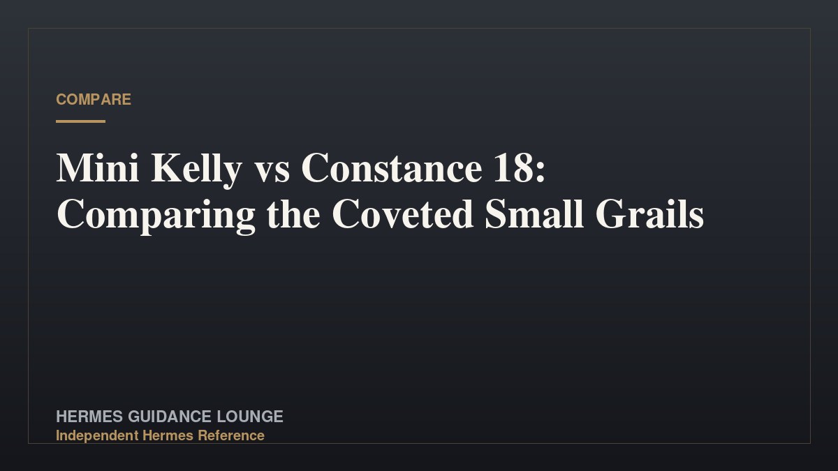 Mini Kelly vs Constance 18: Comparing the Coveted Small Grails
