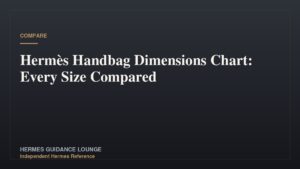 Hermès Handbag Dimensions Chart: Every Size Compared
