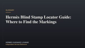 Hermès Blind Stamp Locator Guide: Where to Find the Markings