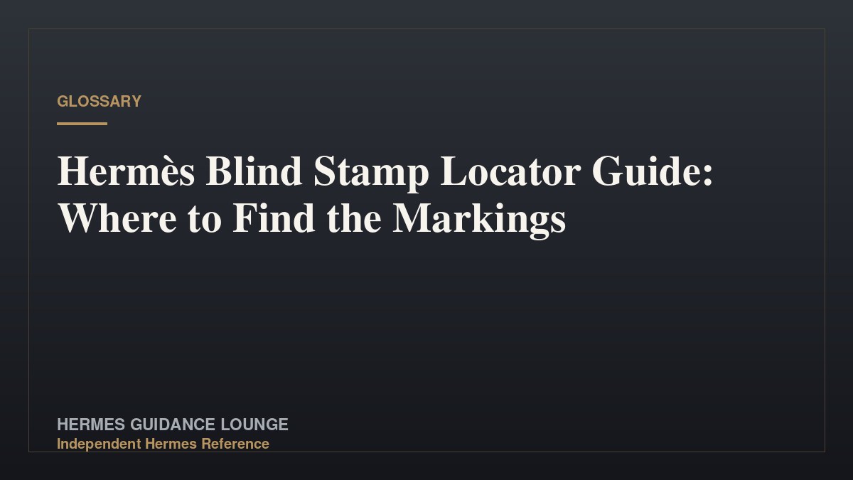 Hermès Blind Stamp Locator Guide: Where to Find the Markings