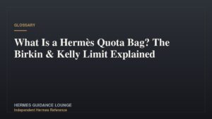 What Is a Hermès Quota Bag? The Birkin & Kelly Limit Explained