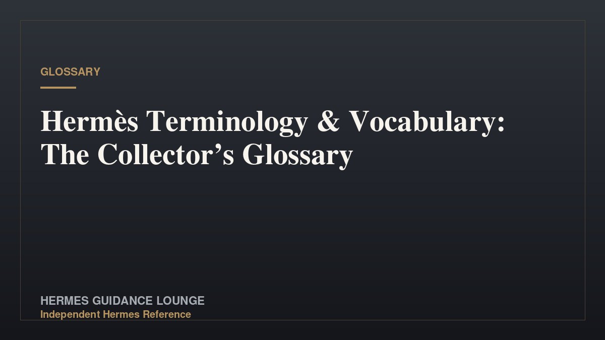 Hermès Terminology & Vocabulary: The Collector’s Glossary