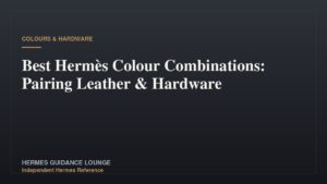 Best Hermès Colour Combinations: Pairing Leather & Hardware