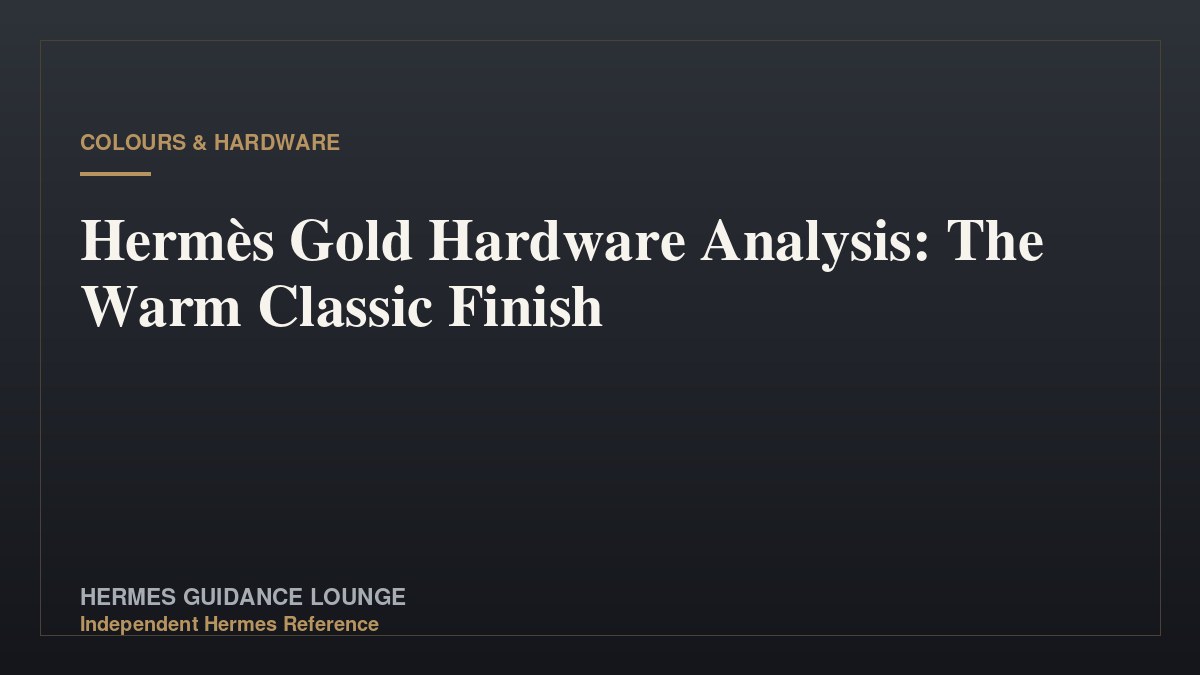 Hermès Gold Hardware Analysis: The Warm Classic Finish
