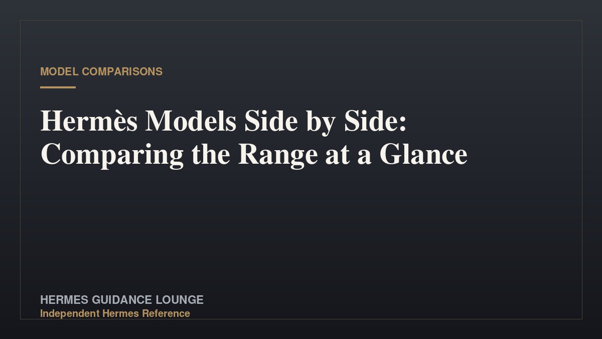 Hermès Models Side by Side: Comparing the Range at a Glance