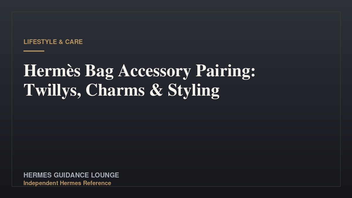 Hermès Bag Accessory Pairing: Twillys, Charms & Styling