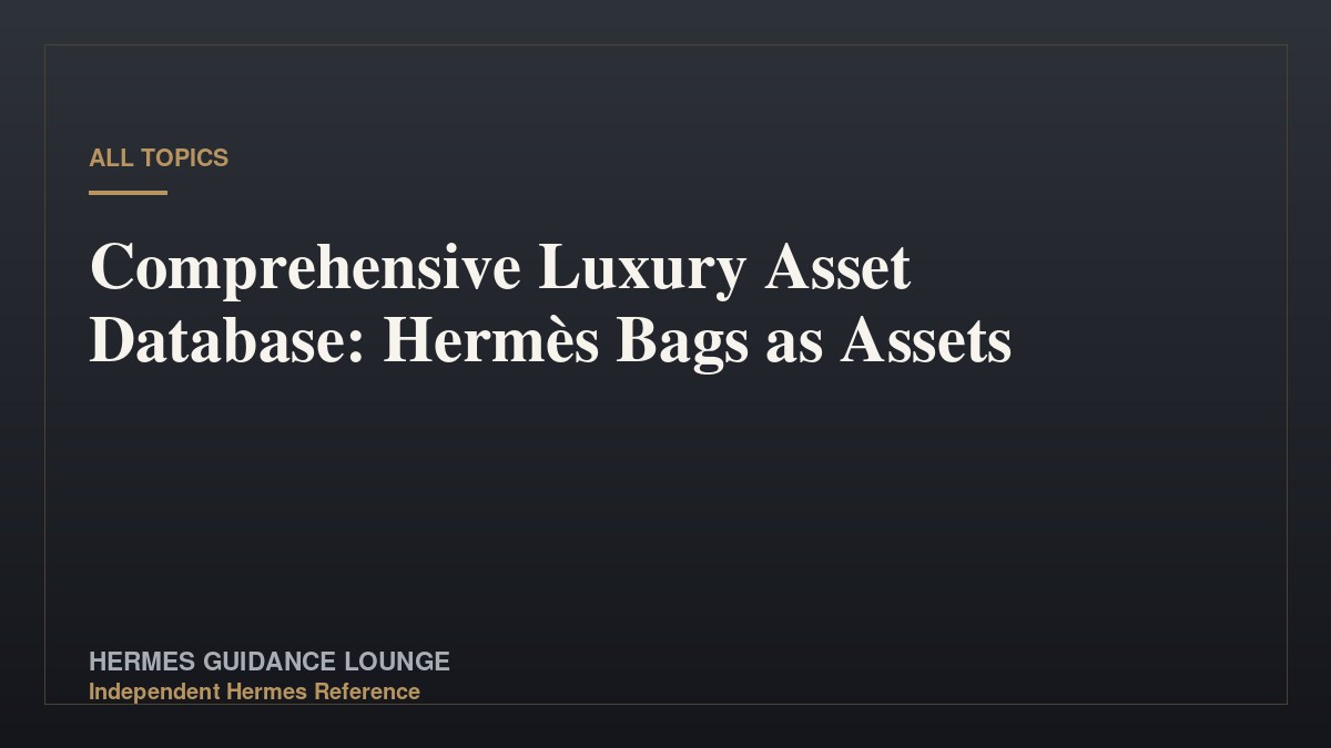 Comprehensive Luxury Asset Database: Hermès Bags as Assets
