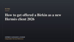 How to get offered a Birkin as a new Hermès client 2026