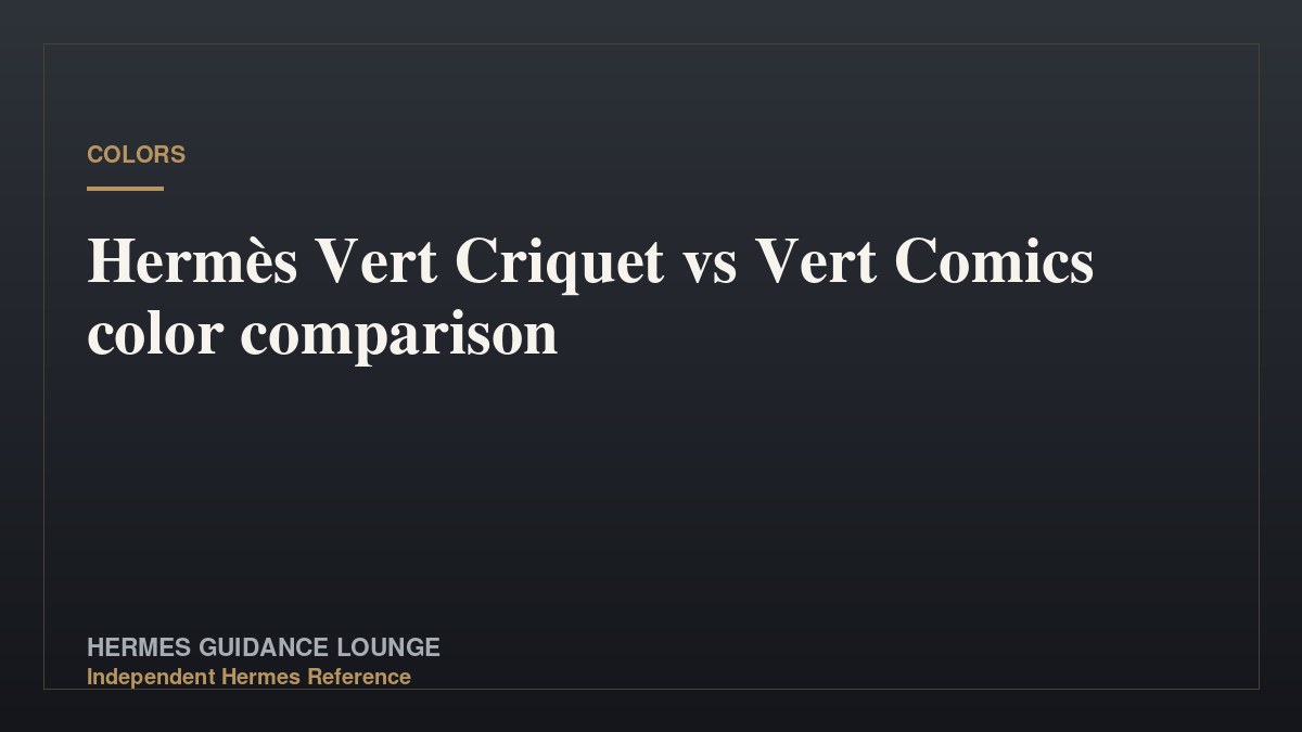 Hermès Vert Criquet vs Vert Comics color comparison