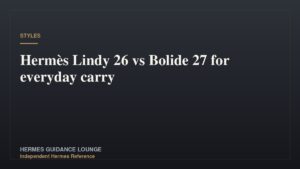 Hermès Lindy 26 vs Bolide 27 for everyday carry
