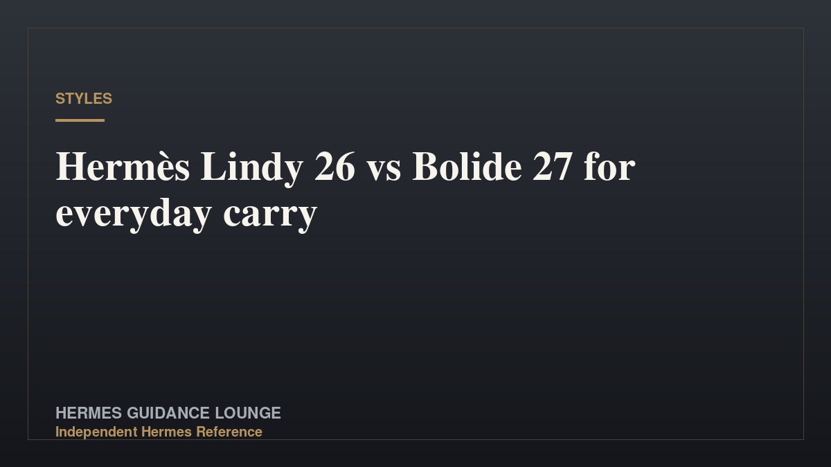 Hermès Lindy 26 vs Bolide 27 for everyday carry